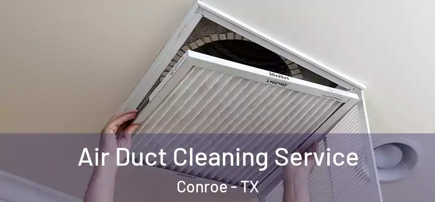  Air Duct Cleaning Service Conroe - TX