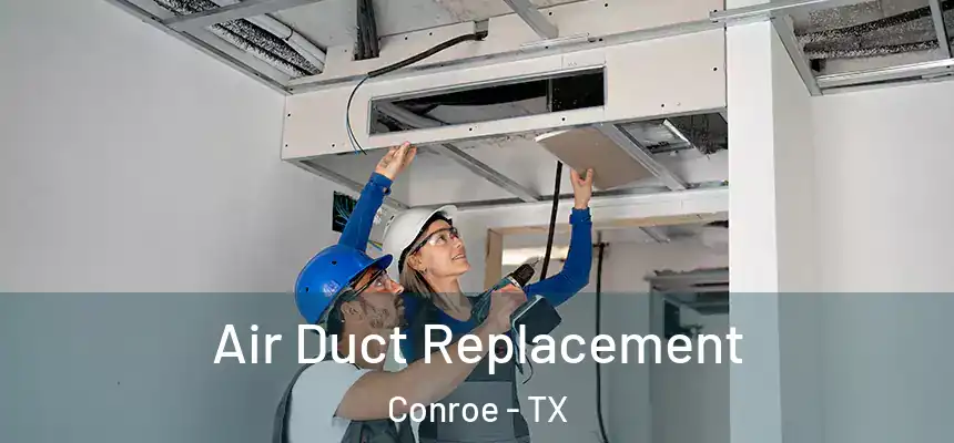 Air Duct Replacement Conroe - TX