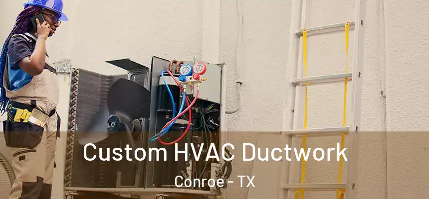  Custom HVAC Ductwork Conroe - TX