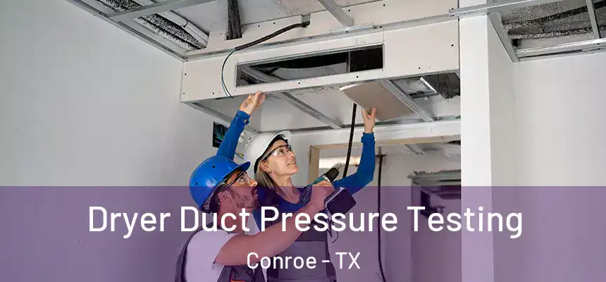 Dryer Duct Pressure Testing Conroe - TX