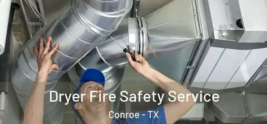 Dryer Fire Safety Service Conroe - TX