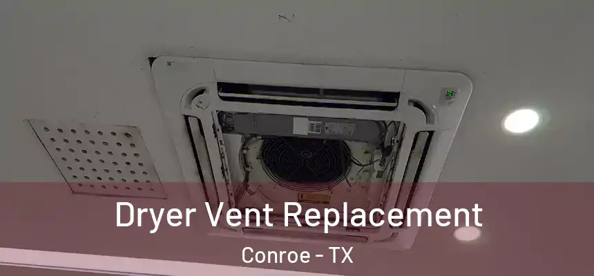  Dryer Vent Replacement Conroe - TX