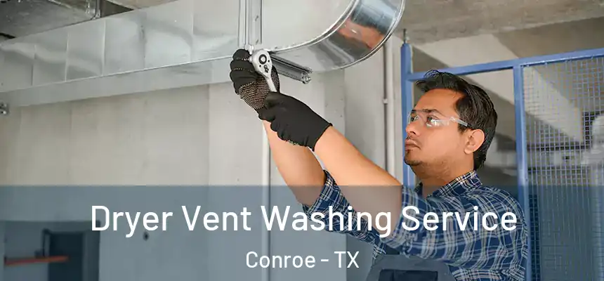  Dryer Vent Washing Service Conroe - TX