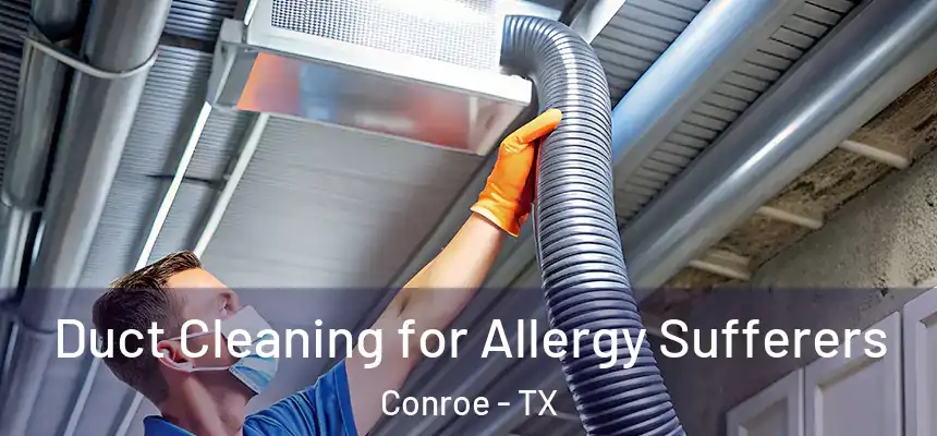  Duct Cleaning for Allergy Sufferers Conroe - TX
