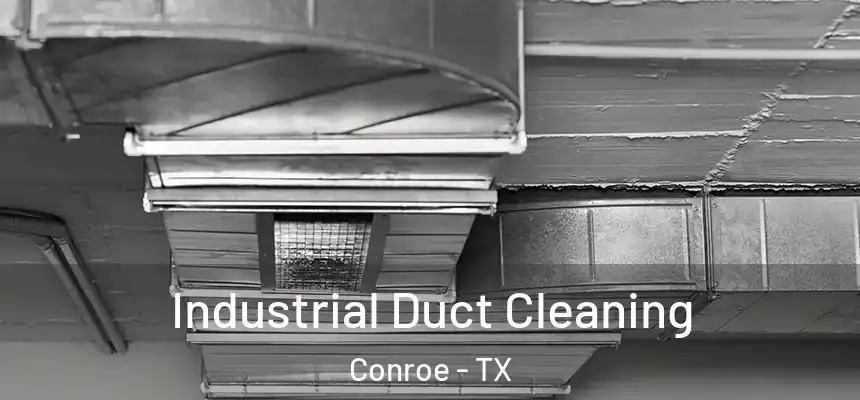 Industrial Duct Cleaning Conroe - TX