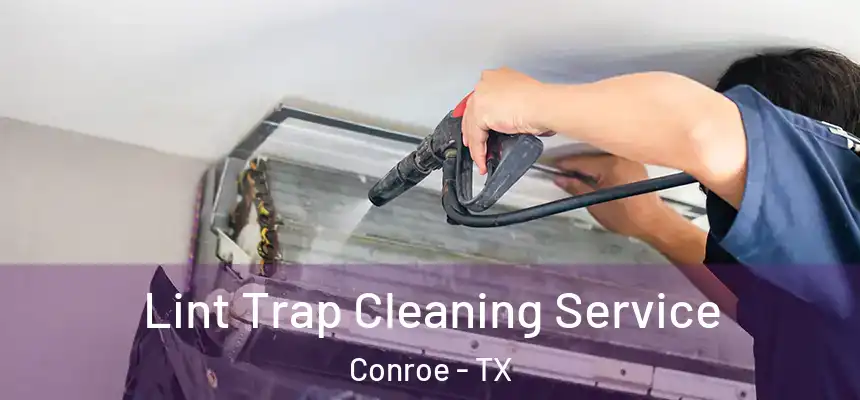 Lint Trap Cleaning Service Conroe - TX