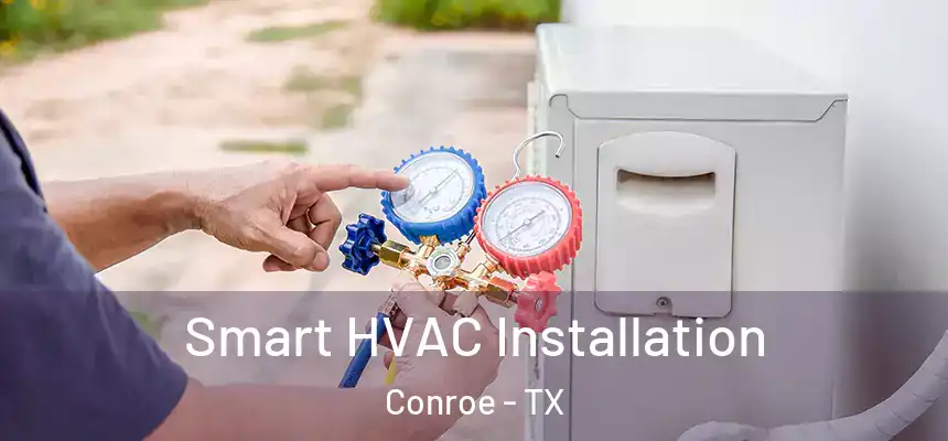  Smart HVAC Installation Conroe - TX