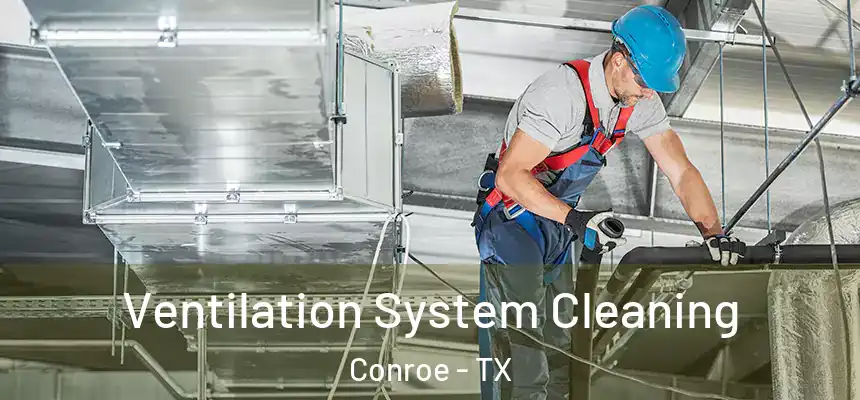  Ventilation System Cleaning Conroe - TX