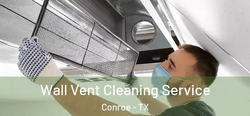  Wall Vent Cleaning Service Conroe - TX